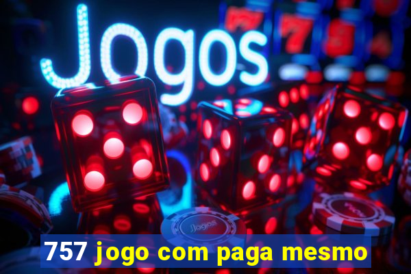 757 jogo com paga mesmo